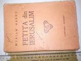 Cumpara ieftin CARTE VECHE- FETITA DIN IERUSALIM - MYRIAM HARRY -EDITURA CUGETAREAM- 1931