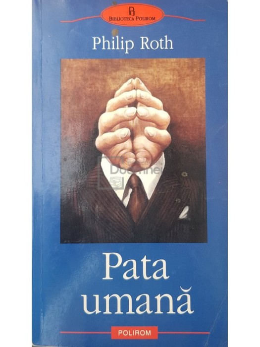 Philip Roth - Pata umana (Editia: 2003)