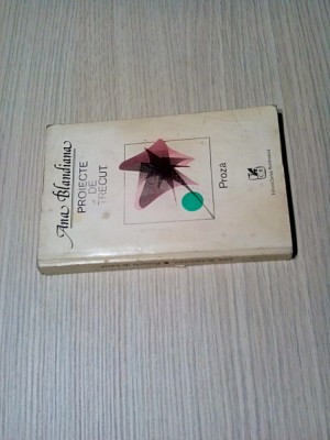 ANA BLANDIANA (dedicatie-autograf) - Proiecte de Trecut - 1982, 259 p. foto