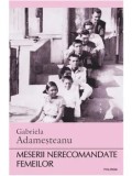 Cumpara ieftin Meserii nerecomandate femeilor/Gabriela Adamesteanu