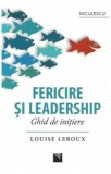 Fericire si leadership. Ghid initiere Louise Leroux, carte brosata dezvoltare personala