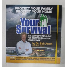 YOUR SURVIVAL - THE COMPLETE RESOURCE FOR DISASTER PLANNING ABD RECOVERY by Dr. BOB ARNOT and MARK COHEN , 2007 , CONTINE CD *
