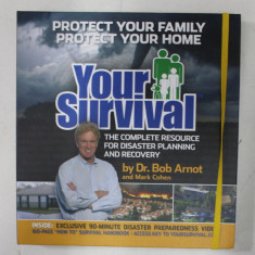 YOUR SURVIVAL - THE COMPLETE RESOURCE FOR DISASTER PLANNING ABD RECOVERY by Dr. BOB ARNOT and MARK COHEN , 2007 , CONTINE CD *