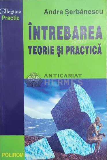 Intrebarea. Teorie si practica - 2002 - Andra Serbanescu ($E114)