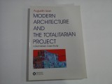 MODERN ARCHITECTURE AND THE TOTALITARIAN PROJECT - AUGUSTIN IOAN