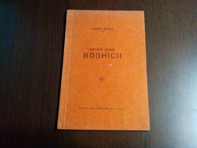 SUFLETE UITATE - BOGHICII - Axente Banciu - Tip. &amp;quot;Unirea&amp;quot;, Brasov, 1930, 38p foto