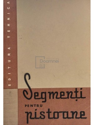 Tampa Ion (red.) - Segmenti pentru pistoane (Editia: 1959) foto