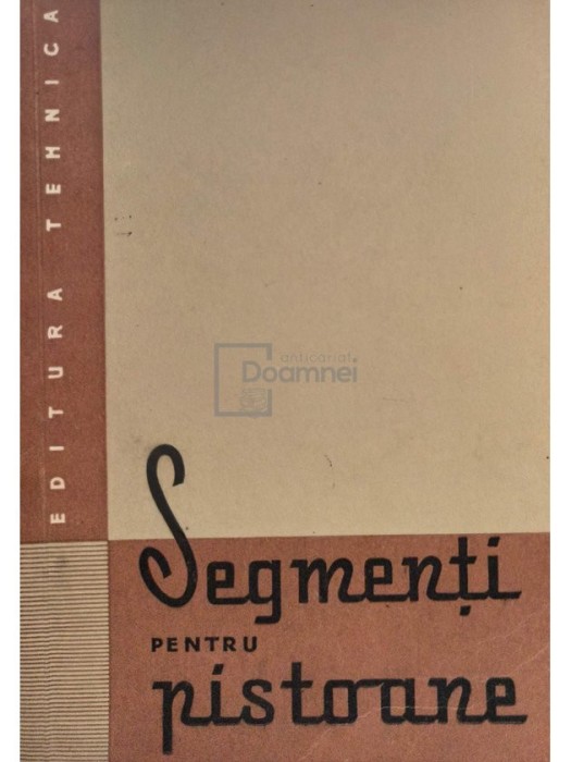 Tampa Ion (red.) - Segmenti pentru pistoane (Editia: 1959)