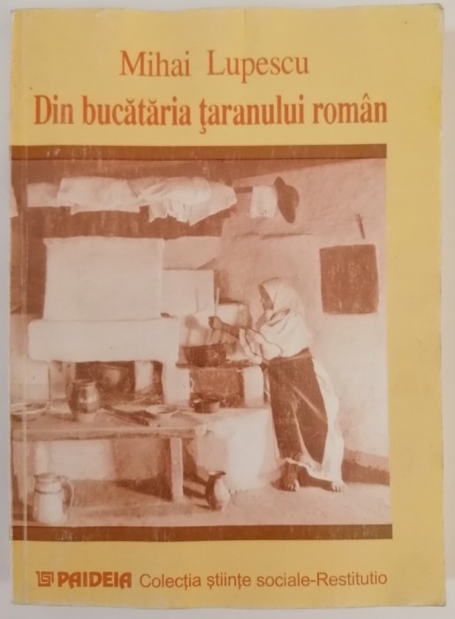 Din Bucătăria Țăranului Rom&acirc;n - Mihai LUPESCU