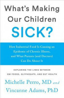 What&amp;#039;s Making Our Children Sick?: How Industrial Food Is Causing an Epidemic of Chronic Illness, and What Parents (and Doctors) Can Do about It foto