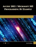 Access 2021 / Microsoft 365 Programming by Example: With Vba, XML, and ASP