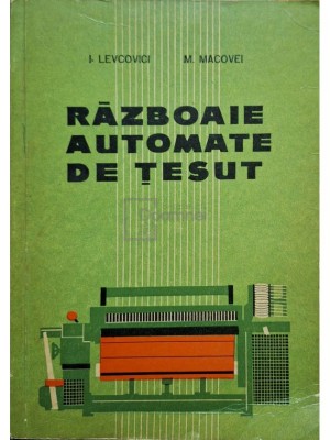 I. Levcovici - Razboaie automate de tesut (Editia: 1964) foto