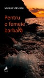 Pentru o femeie barbara - Tracus Arte