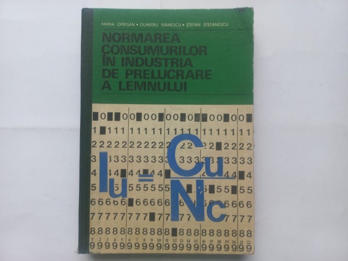 NORMAREA CONSUMURILOR IN INDUSTRIA DE PRELUCRARE A LEMNULUI - MARIA OPRISAN, DUMITRU IVANESCU, STEFAN STEFANESCU