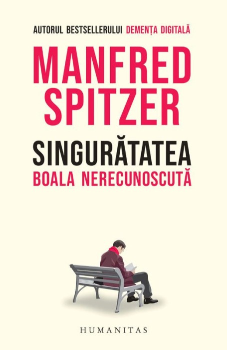 Singuratatea. Boala necunoscuta &ndash; Manfred Spitzer