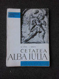 CETATEA ALBA IULIA - AL. POPA DIN COLECTIA MONUMENTELE PATRIEI NOASTRE