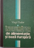 &Icirc;ndrumător de alimentație și baza furajeră - Virgil Tudor - Carte