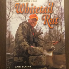 HUNTING THE WHITETAIL RUT - GARY CLANCY