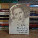 PIA PILLAT EDWARDS - ZBOR SPRE LIBERTATE * SCRIERI DIN EXIL , 2007 *