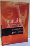 PRINTUL LUI DUMNEZEU , PE URMELE LUI ABRAHAM de RENE GUITTON , 2007