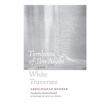 Tombeau of Ibn Arabi - Abdelwahab Meddeb, White Traverses, Carte in Engleza, Tunisia Islamica si Influente Europene