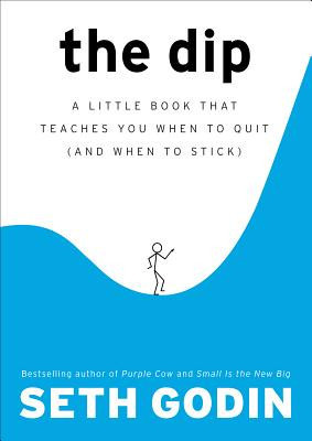 The Dip: A Little Book That Teaches You When to Quit (and When to Stick) foto