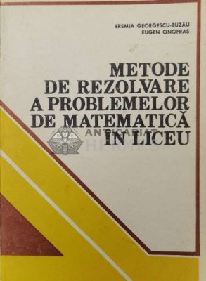 Metode de rezolvare a problemelor de matematica in liceu - 1983 - Eremia Georgescu Buzau (Y180) foto