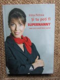 SI TU POTI FI SUPERNANNY - Irina Petrea