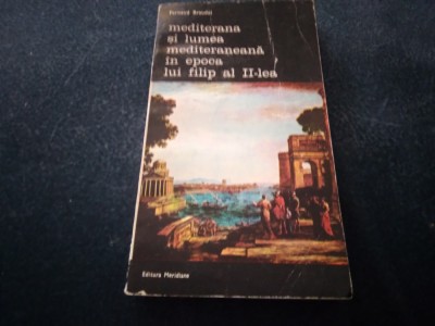 FERNAND BRAUDEL MEDITERANA SI LUMEA MEDITERANA IN EPOCA LUI FILIP AL II LEA 5 foto