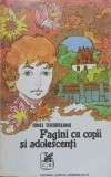Pagini cu copii si adolescenti - Ionel Teodoreanu, 1972, Cartea Romaneasca, Roman, Beletristica, 370 pagini