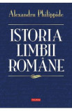 Istoria limbii romane - Alexandru Philippide