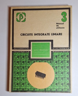 Circuite integrate liniare vol. III &amp;ndash; Aut. colectiv (coord. M. Bodea, A. Vătășescu), Ed. Tehnică, 1984 foto