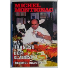 Ma hranesc, deci slabesc! - Michel Montignac