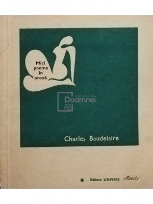 Charles Baudelaire - Mici poeme in proza (editia 1971) foto