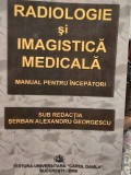Serban Alexandru Georgescu - Radiologie si imagistica medicala. Manual pentru incepatori