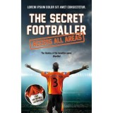 Secret Footballer - Access All Areas