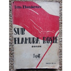 Dem. Theodorescu - Sub flamura rosie (1926)