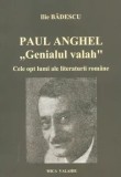 Cumpara ieftin Genialul Valah: Paul Anghel &amp; Cele Opt Lumi ale Literaturii Romane - Ilie Badescu, Filosofie Romaneasca, Mica Valahie