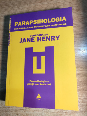 Parapsihologia -Cercetare asupra experientelor exceptionale -Jane Henry (coord.) foto