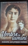 Umbre si lumini - Maria Cantacuzino Enescu
