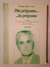 Prof. ing. Tudor V. Cucu - Din prigoane... &amp;icirc;n prigoane: memorii I (vol. I / 1) foto