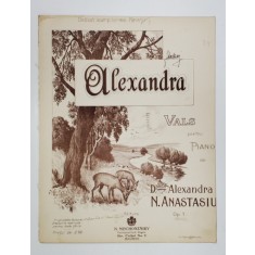 ALEXANDRA , VALS PENTRU PIANO de Dsora ALEXANDRA N. ANASTASIU , SFARSITUL SEC. XIX , PARTITURA