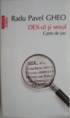 Dex-ul si sexul. Carte de joc ? Radu Pavel Gheo foto