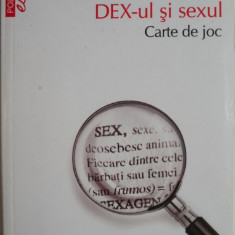 Dex-ul si sexul. Carte de joc – Radu Pavel Gheo