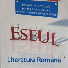 LITERATURA ROMANA, PREGATIRE INDIVIDUALA PENTRU PROBA SCRISA - EXAMENUL DE BACALAUREAT. ESEUL-I. PAICU, M. LUPU,