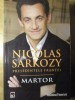 Martor - Nicolas Sarkozy, Presedintele Frantei, RAO 2008, Editie Necartonata, Carte Politica