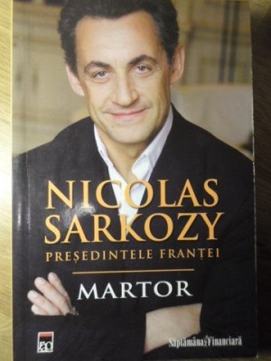 MARTOR-NICOLAS SARKOZY PRESEDINTELE FRANTEI foto