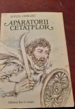 APARATORII CETATILOR TITUS CERGAU