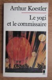 Arthur Koestler - Le yogi et le commissaire