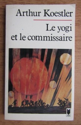 Arthur Koestler - Le yogi et le commissaire foto